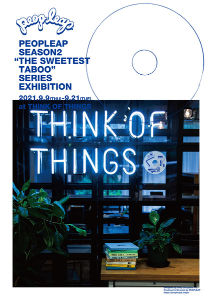 “THE SWEETEST TABOO” SERIES EXHIBITION at THINK OF THINGS